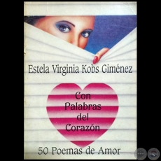 CON PALABRAS DEL CORAZN - 50 Poemas de Amor - Autora: ESTELA KOBS - Ao 1992